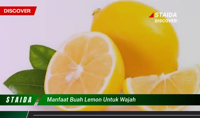 Temukan Manfaat Buah Lemon untuk Wajah yang Jarang Diketahui