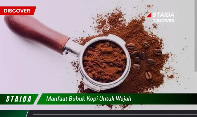 Temukan Manfaat Bubuk Kopi untuk Wajah yang Jarang Diketahui