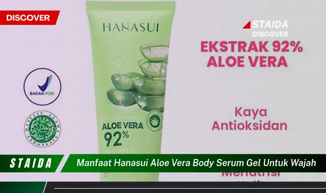 Temukan 7 Manfaat Hanasui Aloe Vera Body Serum Gel untuk Wajah yang Tak Banyak Diketahui