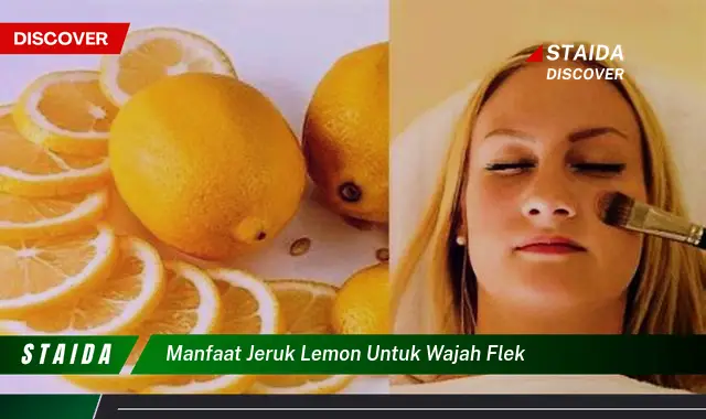 Temukan 7 Manfaat Jarang Diketahui Jeruk Lemon untuk Wajah Flek