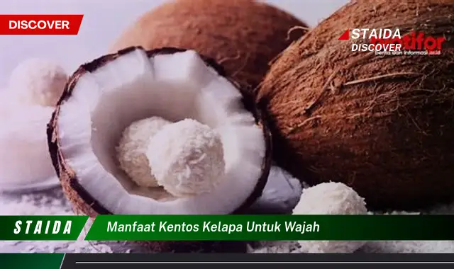 Temukan Manfaat Kentos Kelapa untuk Wajah yang Telah Jarang Diketahui