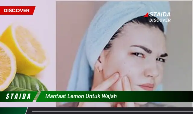 7 Rahasia Wajah Bercahaya dari Lemon yang Jarang Diketahui