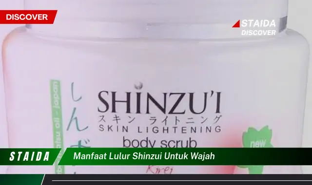 Temukan Rahasia Wajah Cerah dan Sehat dengan 7 Manfaat Lulur Shinzui untuk Wajah