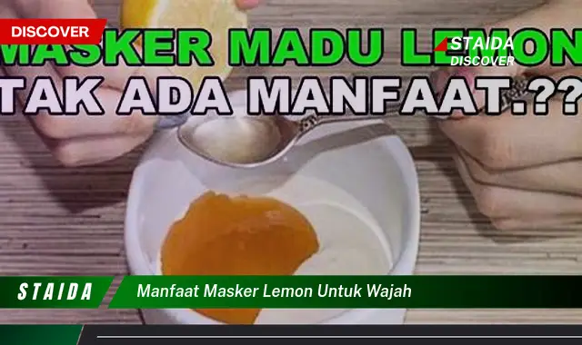 Temukan 7 Manfaat Masker Lemon untuk Wajah yang Jarang Diketahui