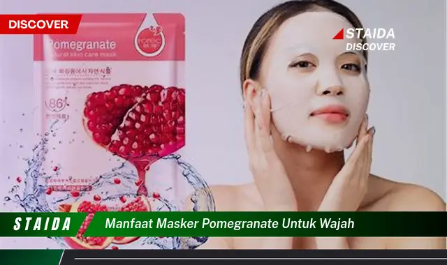 Temukan 7 Manfaat Masker Delima untuk Wajah yang Harus Anda Ketahui