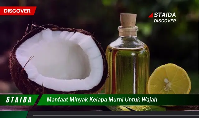 Temukan 8 Manfaat Minyak Kelapa Murni untuk Wajah yang Jarang Diketahui