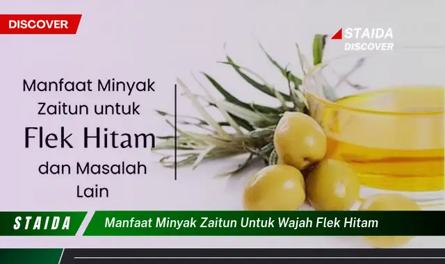 Temukan 7 Manfaat Minyak Zaitun untuk Wajah Felek Hitam yang Jarang Diketahui