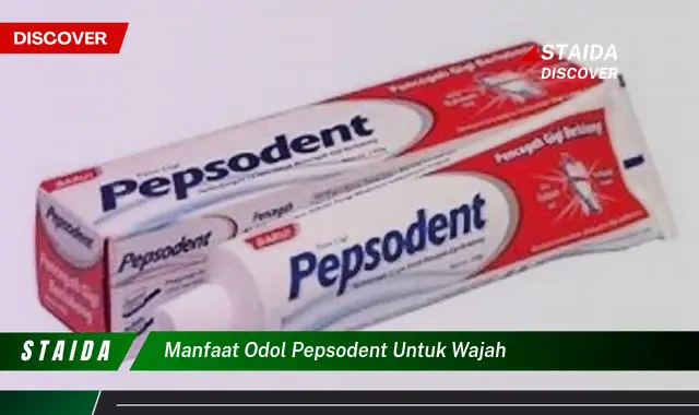 Ungkap Manfaat Odol Pepsodent untuk Wajah yang Jarang Diketahui