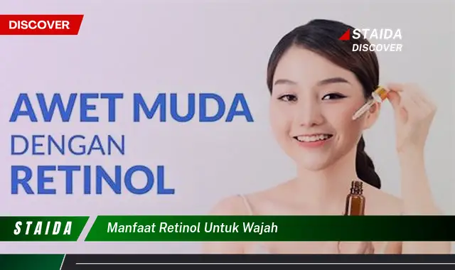 Temukan 7 Manfaat Retinol untuk Wajah yang Jarang Diketahui