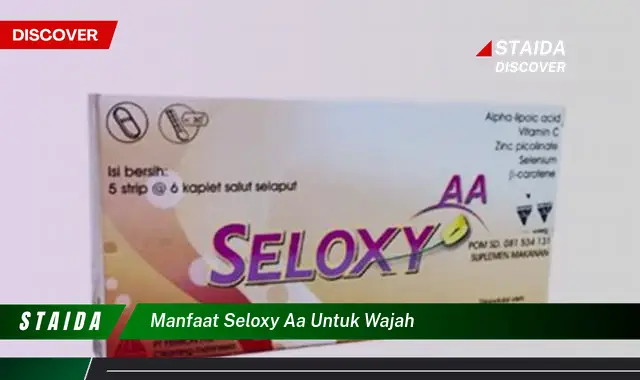 Temukan 7 Manfaat Seloxy AA untuk Wajah Anda