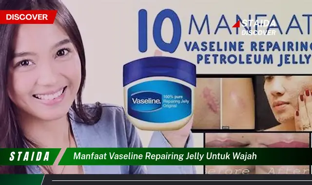 Temukan 7 Manfaat Vaseline Repairing Jelly untuk Wajah yang Jarang Diketahui