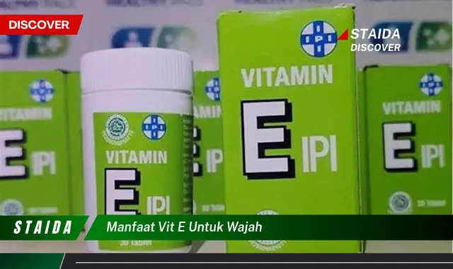 Temukan 7 Manfaat Vitamin E untuk Wajah yang Jarang Diketahui