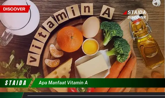 Temukan 7 Manfaat Vitamin A yang Jarang Diketahui untuk Kesehatan Anda