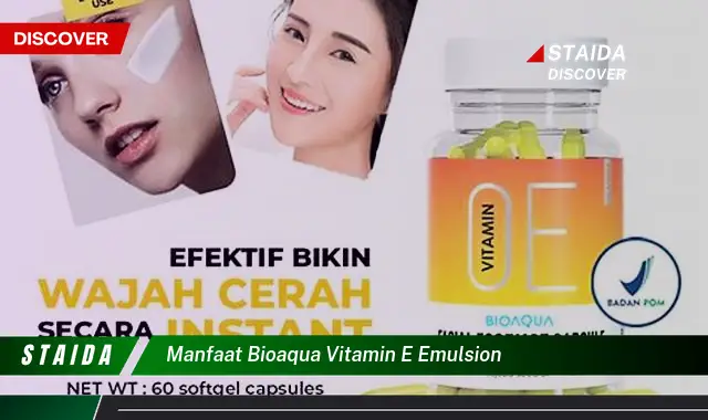 7 Manfaat Bioaqua Vitamin E Emulsion yang Jarang Diketahui