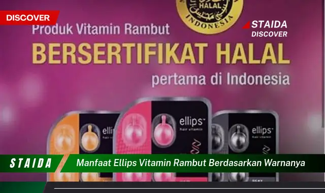 Temukan 7 Manfaat Ellips Vitamin Rambut Berdasarkan Warnanya yang Jarang Diketahui