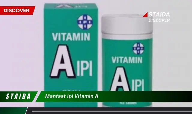 Temukan 7 Manfaat Penting Vitamin A yang Jarang Diketahui