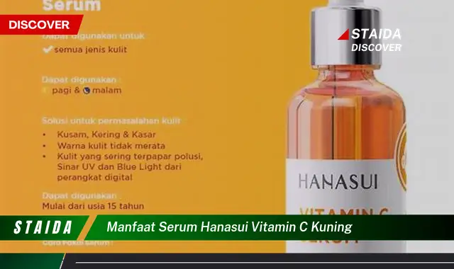 Temukan 7 Manfaat Serum Hanasui Vitamin C Kuning yang Jarang Diketahui