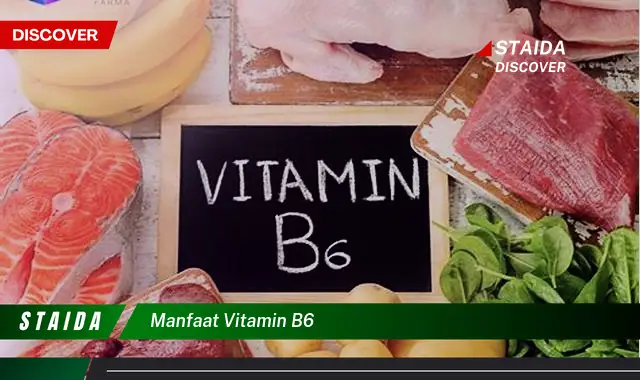 7 Manfaat Vitamin B6 yang Jarang Diketahui