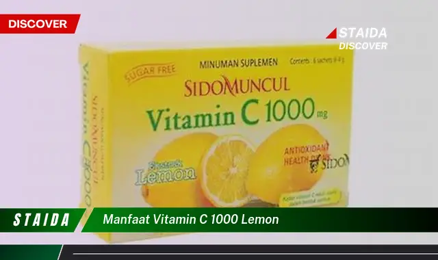 Temukan 7 Manfaat Vitamin C 1000 Lemon yang Jarang Diketahui