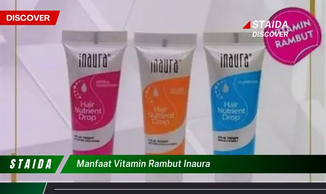 Temukan Manfaat Vitamin Rambut INaura yang Jarang Diketahui