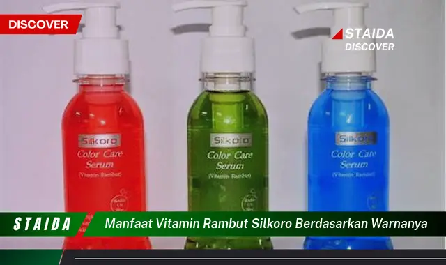 Temukan 7 Manfaat Vitamin Rambut Silkoro Berdasarkan Warnanya yang Jarang Diketahui