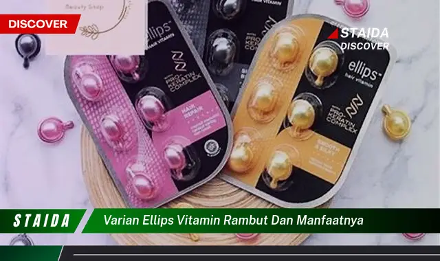 Temukan Rahasia Manfaat Varian Ellips Vitamin Rambut yang Jarang Diketahui