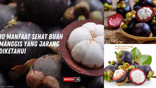 10 Khasiat Buah Manggis yang Jarang Diketahui, Wajib Tahu!