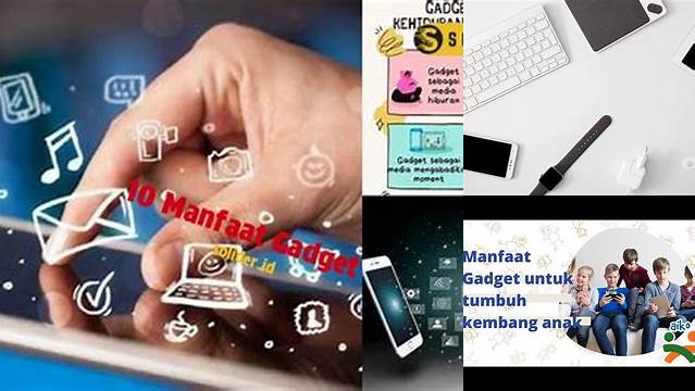 10 Manfaat Gadget yang Jarang Diketahui, Wajib Kamu Tahu!