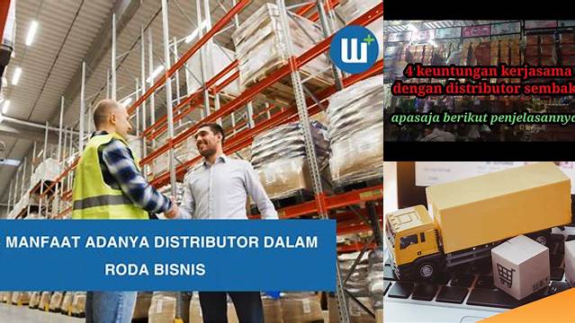 Temukan 9 Manfaat Adanya Distributor yang Jarang Diketahui