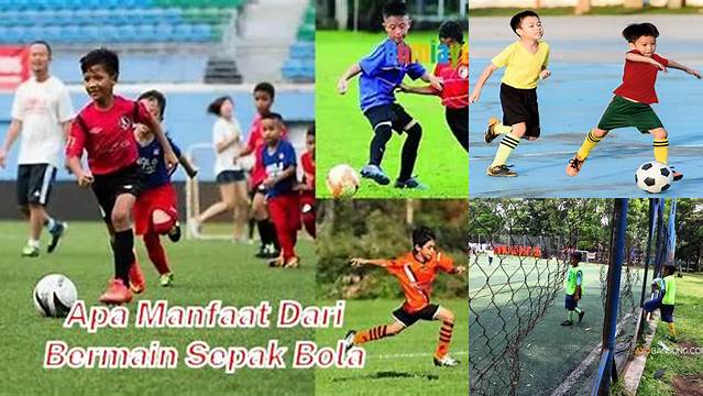 Temukan Manfaat Sepak Bola yang Jarang Diketahui dan Anda Wajib Tahu!