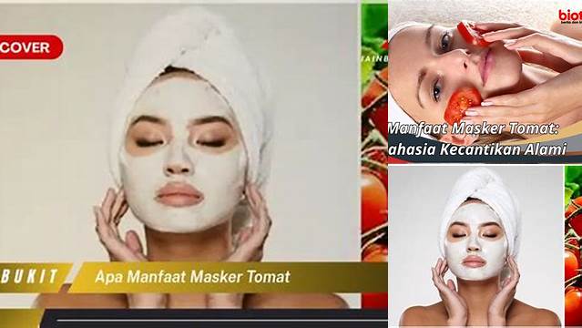 Temukan Manfaat Masker Tomat: 10 Rahasia Kulit Sehat yang Jarang Diketahui