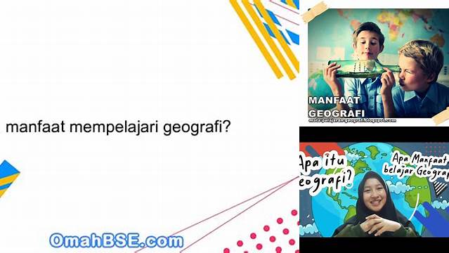 Manfaat Belajar Geografi yang Jarang Diketahui