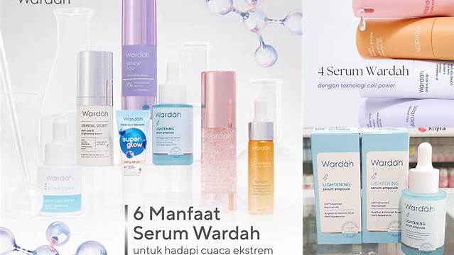 Temukan Berbagai Manfaat Serum Wardah yang Perlu Diketahui