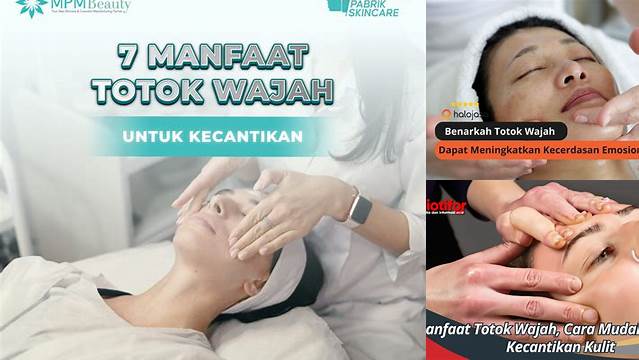 Manfaat Menakjubkan Totok Wajah, Perlu Anda Ketahui!