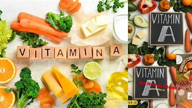 Temukan Manfaat Vitamin A yang Jarang Diketahui!