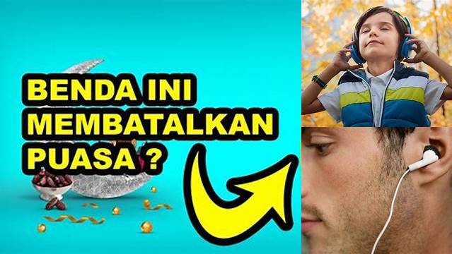 Apakah Pakai Headset Membatalkan Puasa