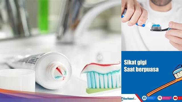 Apakah Sikat Gigi Dapat Membatalkan Puasa