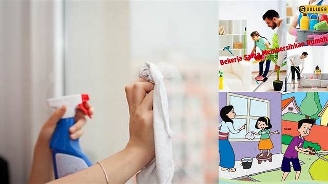 Temukan 3 Manfaat Bekerja Sama Membersihkan Rumah yang Jarang Diketahui