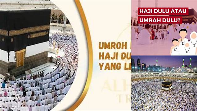 Haji Dulu Atau Umroh Dulu