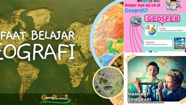 Temukan Manfaat Belajar Geografi yang Jarang Diketahui