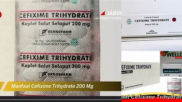 Manfaat Cefixime Trihydrate: Penemuan Penting yang Harus Anda Tahu