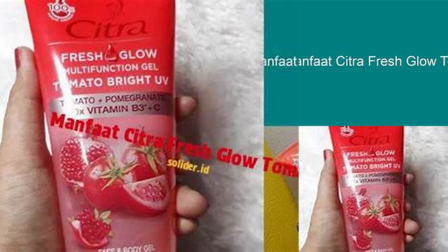 Temukan Manfaat Citra Fresh Glow Tomato yang Jarang Diketahui