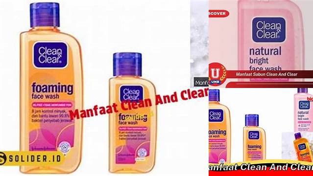 Manfaat Clean and Clear, Temukan Rahasia Wajah Bebas Jerawat