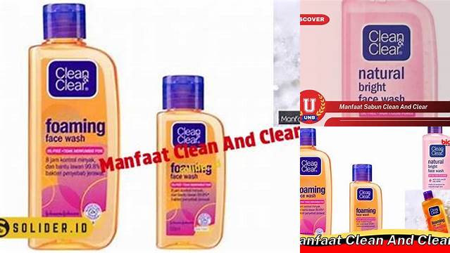 Manfaat Clean and Clear, Temukan Rahasia Wajah Bebas Jerawat