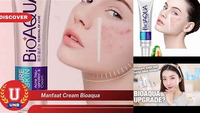 Ungkap Manfaat Cream Bioaqua yang Jarang Diketahui dan Berharga