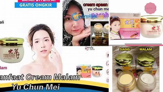 Manfaat Cream Malam Yu Chun Mei yang Jarang Diketahui dan Menakjubkan