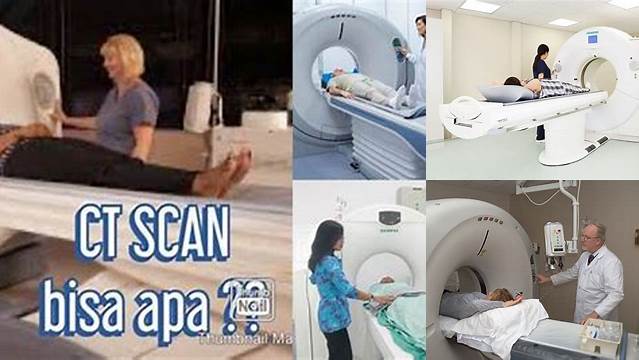 Temukan 9 Manfaat CT Scan yang Jarang Diketahui
