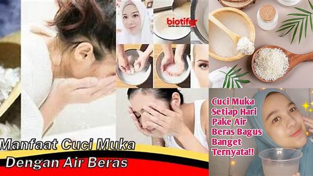 Temukan 9 Manfaat Cuci Muka dengan Air Beras untuk Kulit Sehat