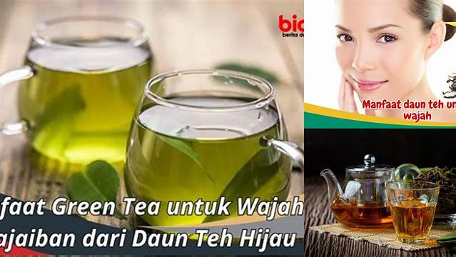 Ungkap Manfaat Daun Teh untuk Wajah yang Jarang Diketahui