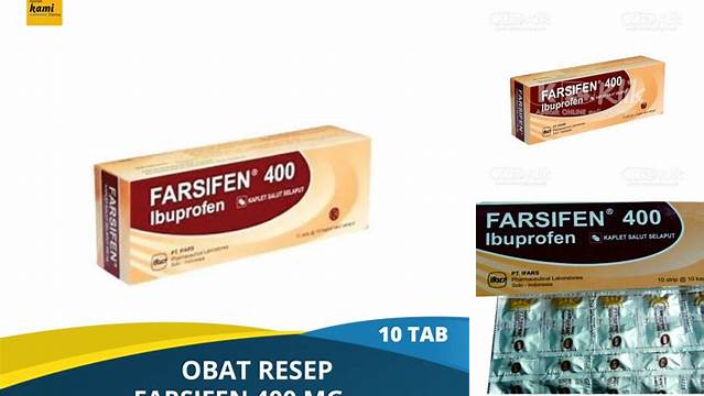 Temukan Manfaat Farsifen Ibuprofen 400 mg yang Jarang Diketahui